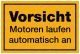 VorsichtMotoren laufen automatisch an