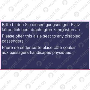 Bitte bieten Sie diesen gangseitigen Platz körperlich beeinträchtigten Fahrgästen an. 3-sprachig: D, E, F