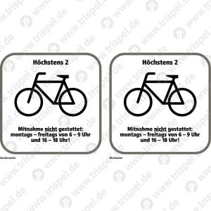 Höchstens 2 (Fahrradsymbol) Mitnahme nicht gestattet: montags - freitags von 6 - 9 Uhr und 16 - 18 Uhr! -doppelseitig-