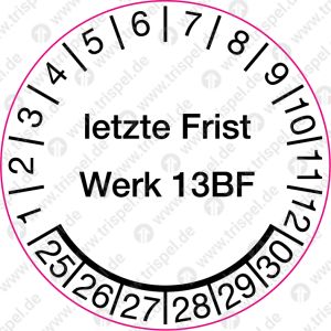 Prüfplakette“letzte Frist - Werk 13BF”Monat 1-12Jahreszahlen 25-30Mindestabnahme 300 Stück