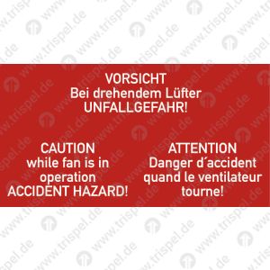 VORSICHTBei drehendem Lüfter UNFALLGEFAHR!3 sprachig: D, E, F