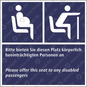 Schwangere / Alte Menschen / Bitte bieten sie diesen Platz körperlich beeinträchtigten Fahrgästen an - 2-sprachig, D, E (Kombischild) - Einsatz VBB