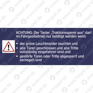 ACHTUNG: Der Taster „Traktionssperre aus“ darf im Fahrgastbetrieb nur betätigt werden wenn...
