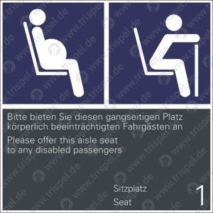 Schwangere / Gehbehinderte bzw. Alte Menschen / Bitte bieten Sie diesen gangseitigen Platz körperlich beeinträchtigten Fahrgästen an / Sitzplatz 1 - deutsch, englisch -