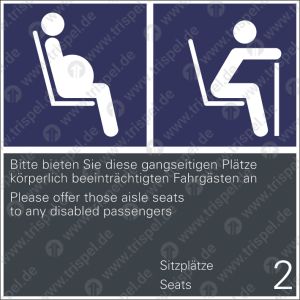 Schwangere / Gehbehinderte bzw. Alte Menschen / Bitte bieten Sie diese gangseitigen Plätze körperlich beeinträchtigten Fahrgästen an / Sitzplätze 2 - deutsch, englisch -