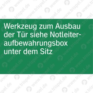 NotöffnungWerkzeug zum Ausbau der Tür siehe Notleiteraufbewahrungsbox unter dem Sitz