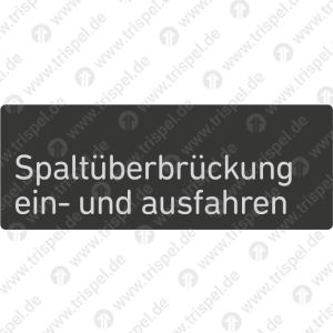 Spaltüberbrückung ein- und ausfahren