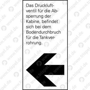 VentilDas Druckluftventil für die Absperrung der Kabine befindet sich bei dem Bodendurchbruch für die Tankverrohrung.(Pfeil linksweisend)