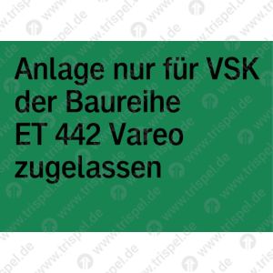 Anlage nur für VSK derBaureihe ET 442 Vareo zugelassen
