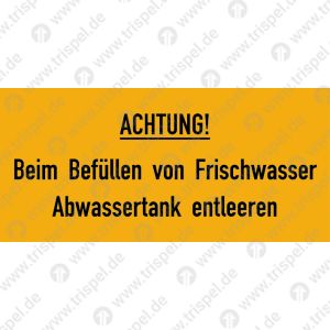 ACHTUNG!Beim Befüllen von FrischwasserAbwassertank entleeren