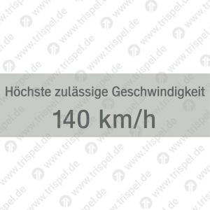 Höchste zulässige Geschwindigkeit 140 km/h