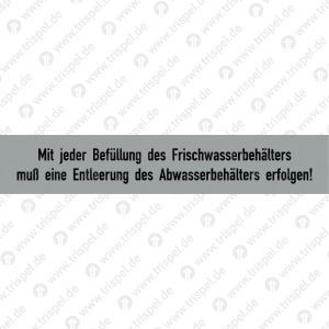 Mit jeder Befüllung des Frischwasserbehälters muß eine Entleerung des Abwasserbehälters erfolgen!