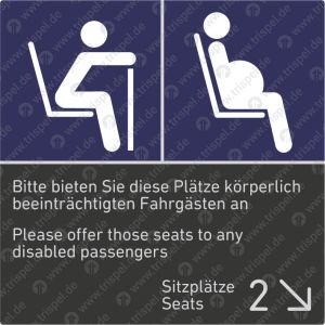 Schwangere / Gehbehinderte bzw. Alte Menschen / Bitte bieten Sie diese Plätze körperlich beeinträchtigten Fahrgästen an / Sitzplätze 2 (mit Pfeil rechts unten) - 2-sprachig D, E